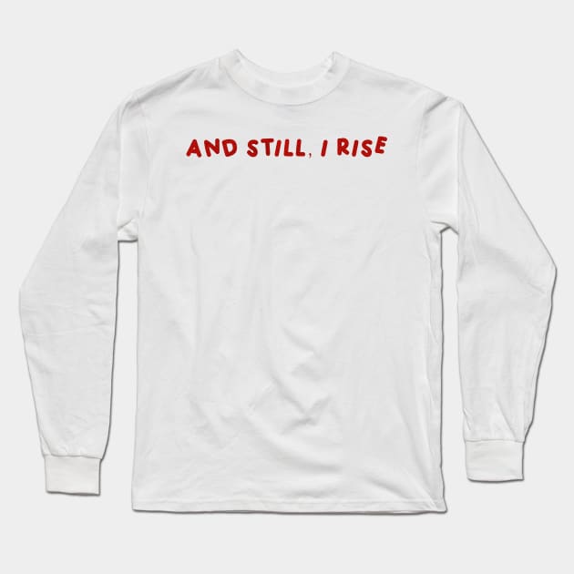 And Still, I Rise  Red Long Sleeve T-Shirt by HyrizinaorCreates